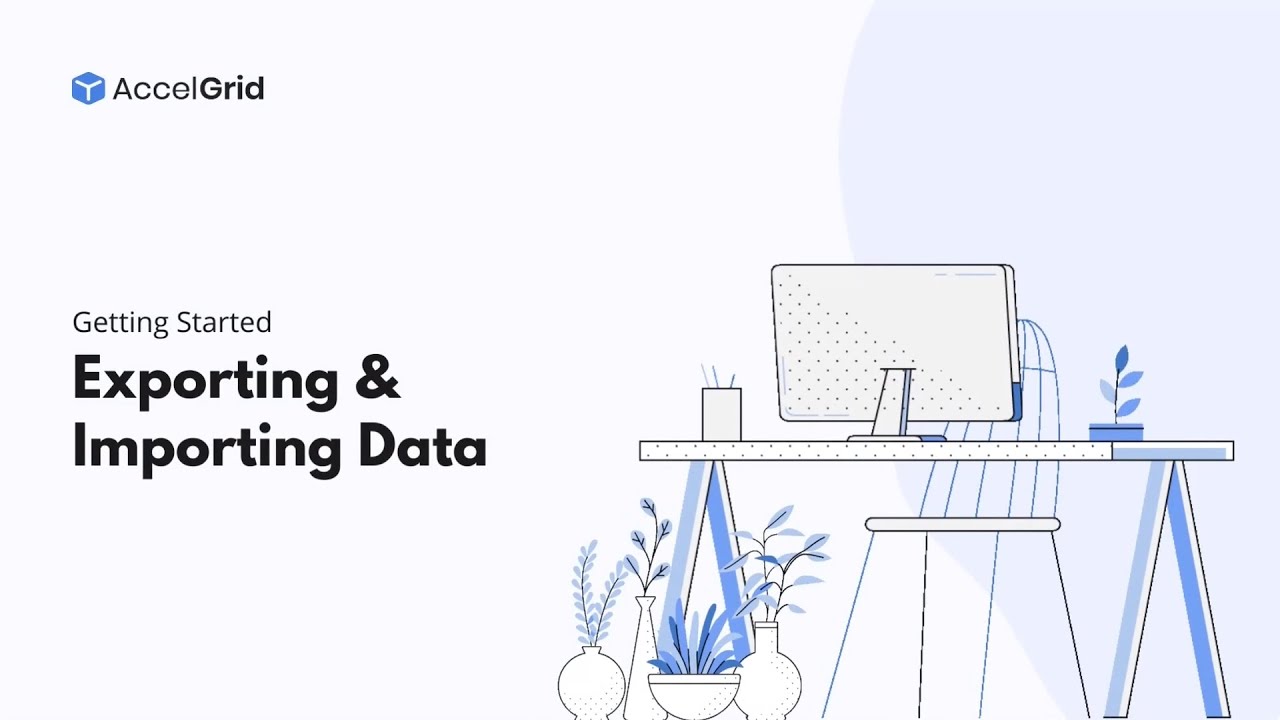 Exporting & Importing Data | AccelGrid Getting Started - YouTube