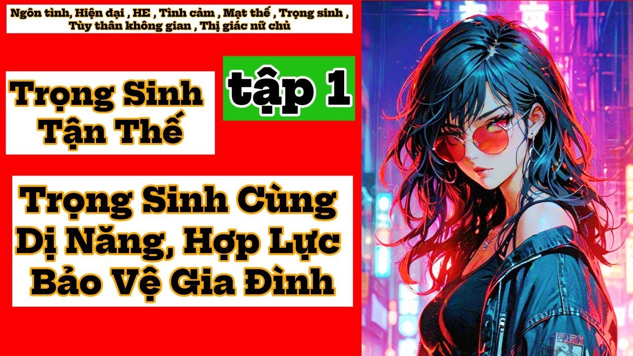 1 Trọng Sinh Tận Thế Trọng Sinh Cùng Dị Năng, Hợp Lực Bảo Vệ Gia Đình,  Trọng Sinh,Tận Thế.