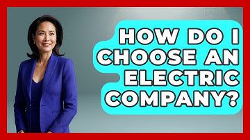 How Do I Choose an Electric Company? | Your Utilities Hub