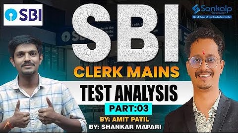 SBI CLERK MAINS || TEST ANALYSIS Part - 3 || BY: AMIT PATIL & SHANKAR MAPARI