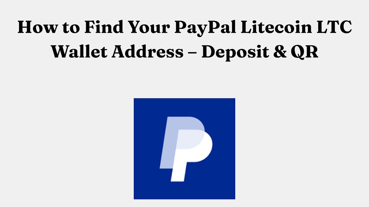How to Find Your PayPal Litecoin LTC Wallet Address – Deposit & QR