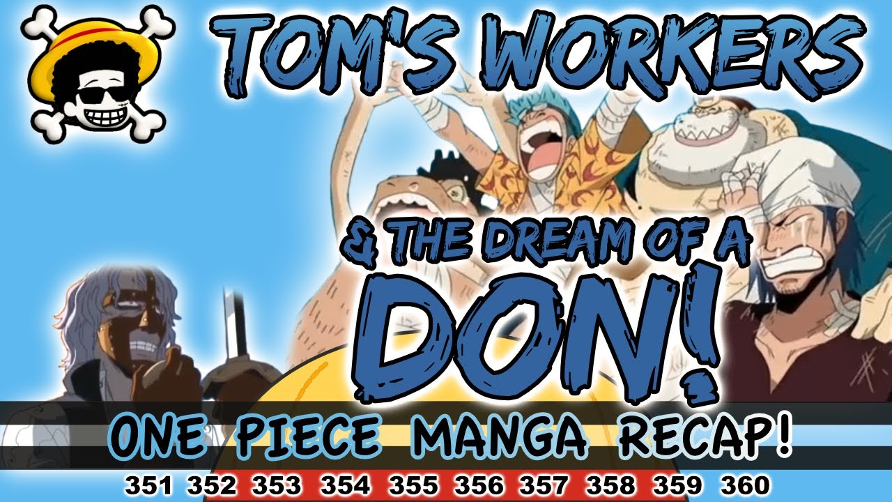Tom S Workers And The Dream Of A Don One Piece Manga Recap 351 352 353 354 355 356 357 358 359 360 Youtube