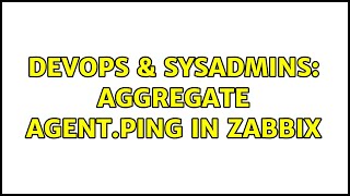 Celebrity DevOps & SysAdmins: aggregate agent.ping in zabbix Net Worth