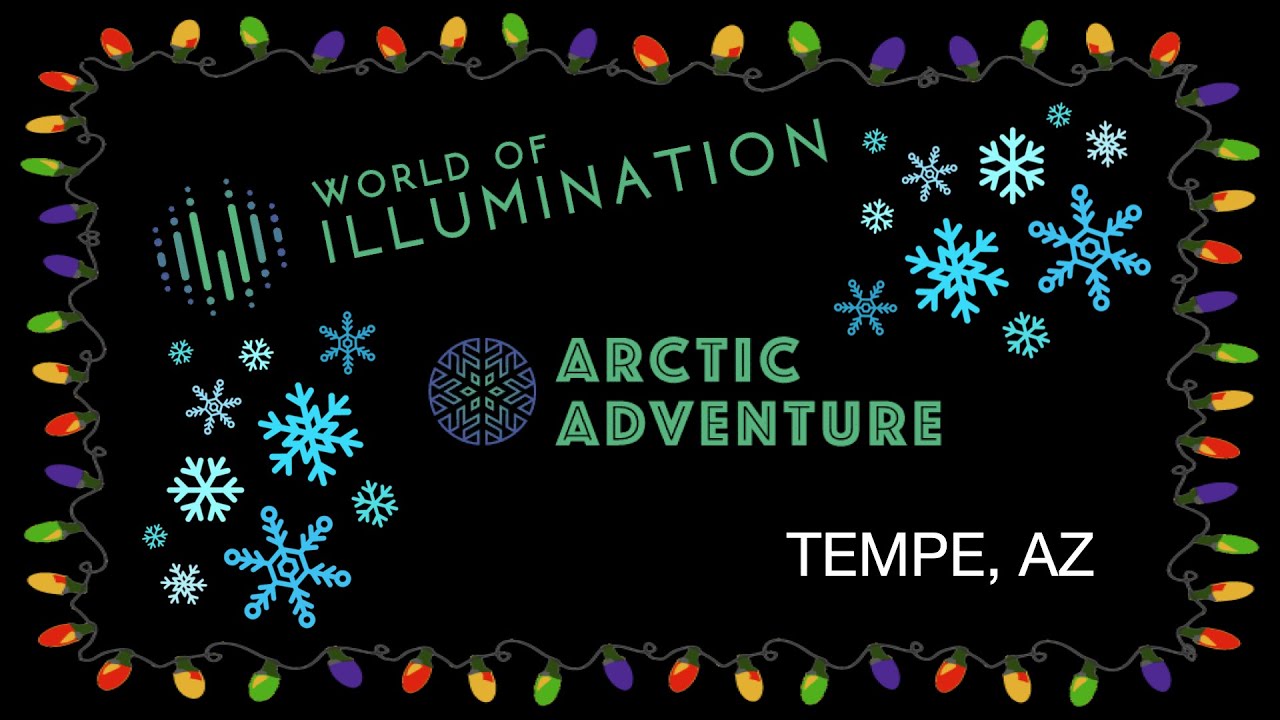 Tour Our Daydreams | World of Illumination - Arctic Adventure Light Show | Tempe, AZ | Dec 2020