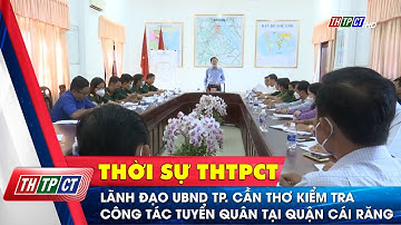 Lãnh đạo UBND TP. Cần Thơ kiểm tra công tác tuyển quân tại quận Cái Răng | Cần Thơ TV