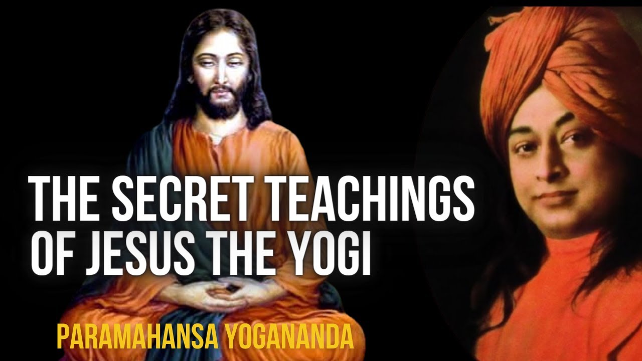 Paramahansa Yogananda: The Secret Teachings of Jesus the Yogi