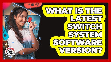 What Is The Latest Switch System Software Version?