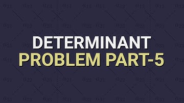 Determinant Problem Part - 5