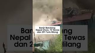 Banjir Bandang Nepal Utara, 72 Tewas & 291 Turis Hilang
