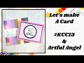 Lets make a card using a sketch from kcc13 and artful angel goodies