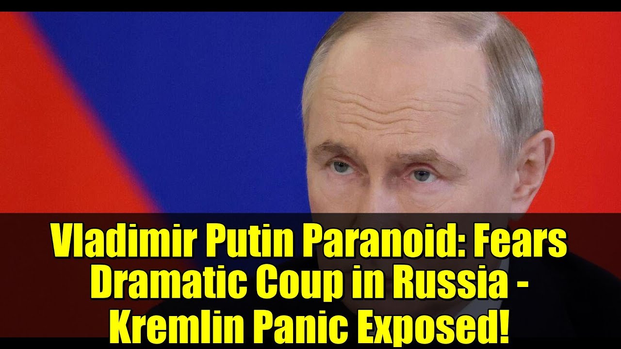 Vladimir Putin Paranoid: Fears Dramatic Coup in Russia - Kremlin Panic Exposed!