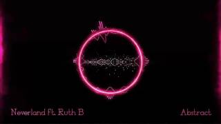 Abstract - Neverland Ft. Ruth B Prod. Blulake No Rap B Boosted Edit