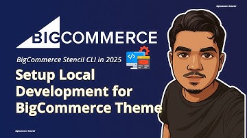 Stencil Local Development for BigCommerce 2025 | Stencil CLI Install | E-commerce Theme Development