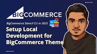 Stencil Local Development for BigCommerce 2025 | Stencil CLI Install | E-commerce Theme Development