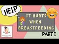 HELP! It Hurts When I Breastfeed. Tips and Tricks to Decrease a  Painful Baby Latch