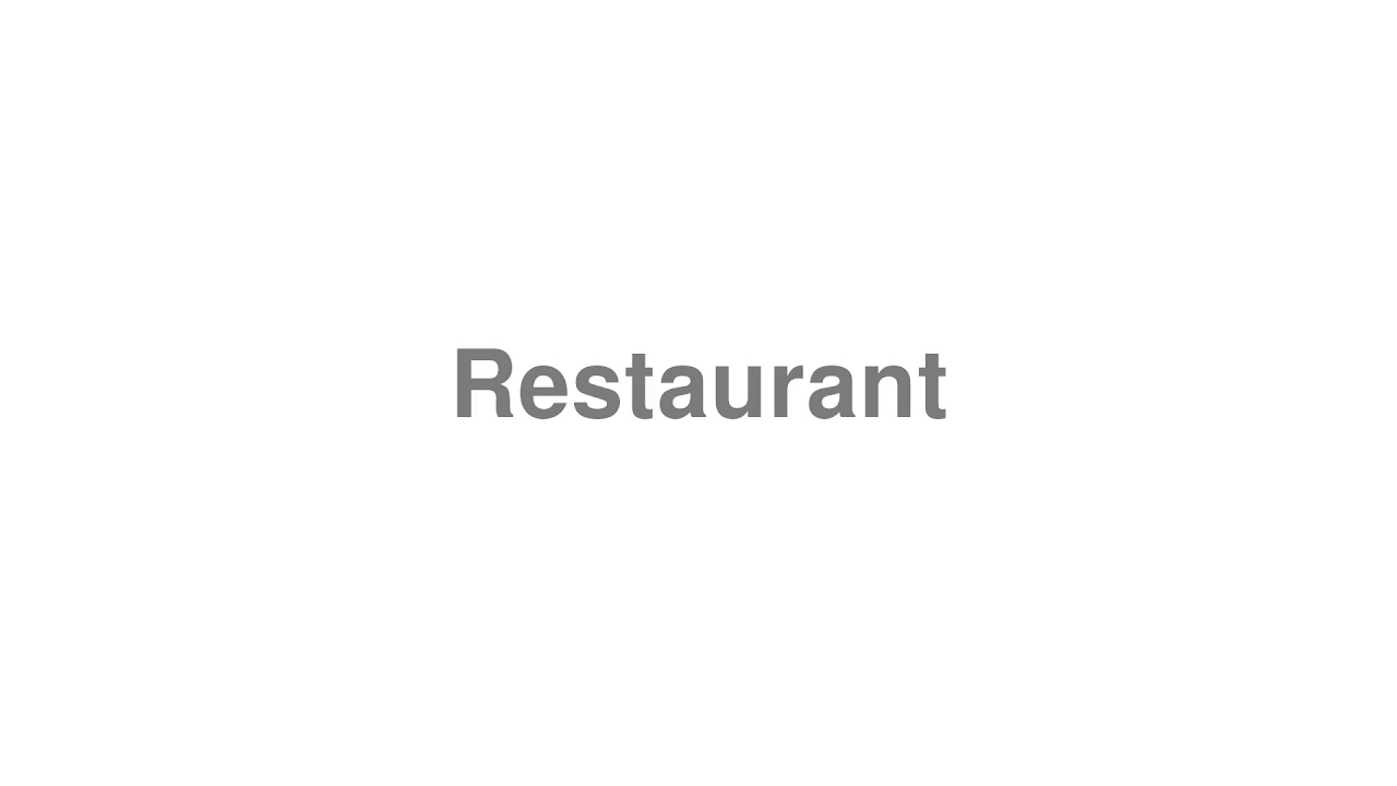 How to Pronounce "Restaurant"