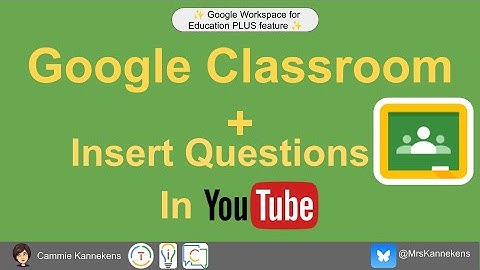 Add Questions to YouTube: Google Classroom feature (Workspace Plus Edition)