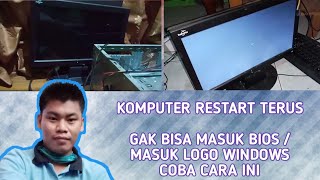 SOLUSI PERBAIKI KOMPUTER YANG RESTART TERUS SOLUSI PERBAIKI KOMPUTER YANG RESTART TERUS