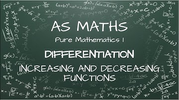 AS Maths - Differentiation - Increasing and Decreasing Functions - CIE 9709 1.7