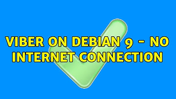 Viber on Debian 9 - No internet connection (5 Solutions!!)