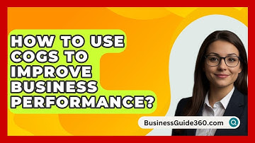 How To Use COGS To Improve Business Performance? - BusinessGuide360.com