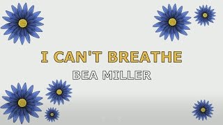 BEA MILLER - I CAN'T BREATHE (LYRICS)