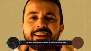 MOUNDY  ARRETE DE PLEURER  DJ DITCH MASHUP 2024 1