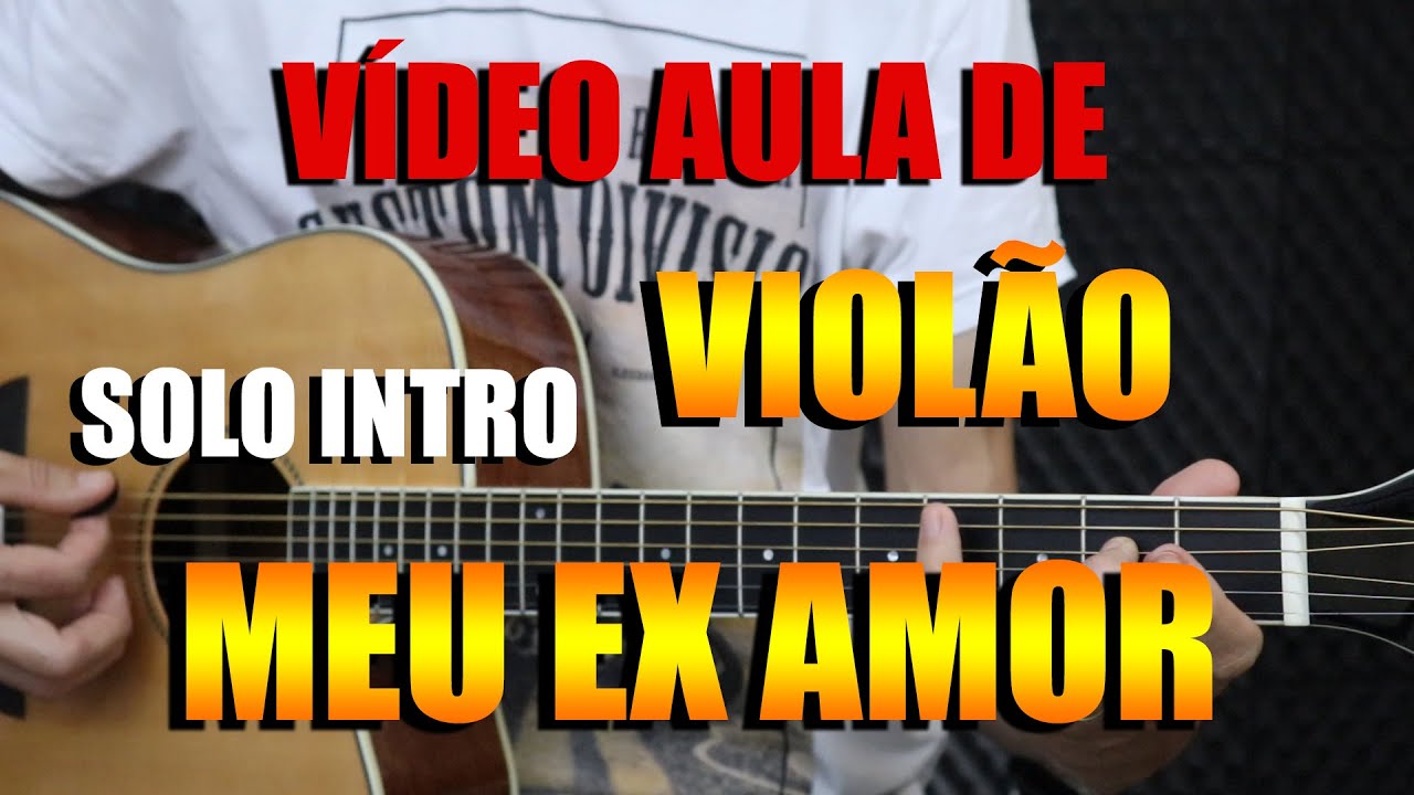 VÍDEO AULA: MEU EX AMOR (AMADO BATISTA) - SOLO DE VIOLA
