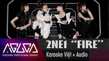 [Karaoke Việt + Audio] FIRE - 2NE1