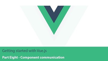 Getting started with Vue.js - part 8 (Component communication)