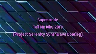 Supermode - Tell Me Why 2019 (Project Serenity Synthwave Bootleg)