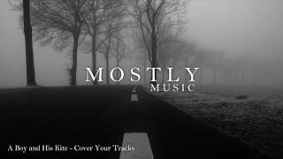 Обложка A Boy And His Kite Cover Your Tracks Скачать A Boy And His Kite Cover Your Tracks