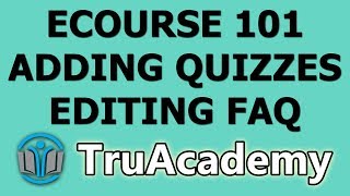 Ecourse 101 - Part 4 - Adding quiz and editing FAQ