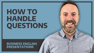 How To Handle Questions - Business English Presentations