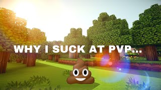 why i suck at pvp...