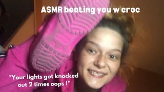 ASMR beating you unconscious 2 times !! w my croc again!
