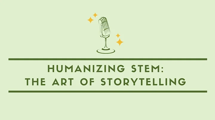 Humanizing STEM: The Art of Storytelling