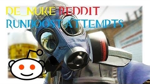 CSGO: Nuke Runboost Reddit Attempts
