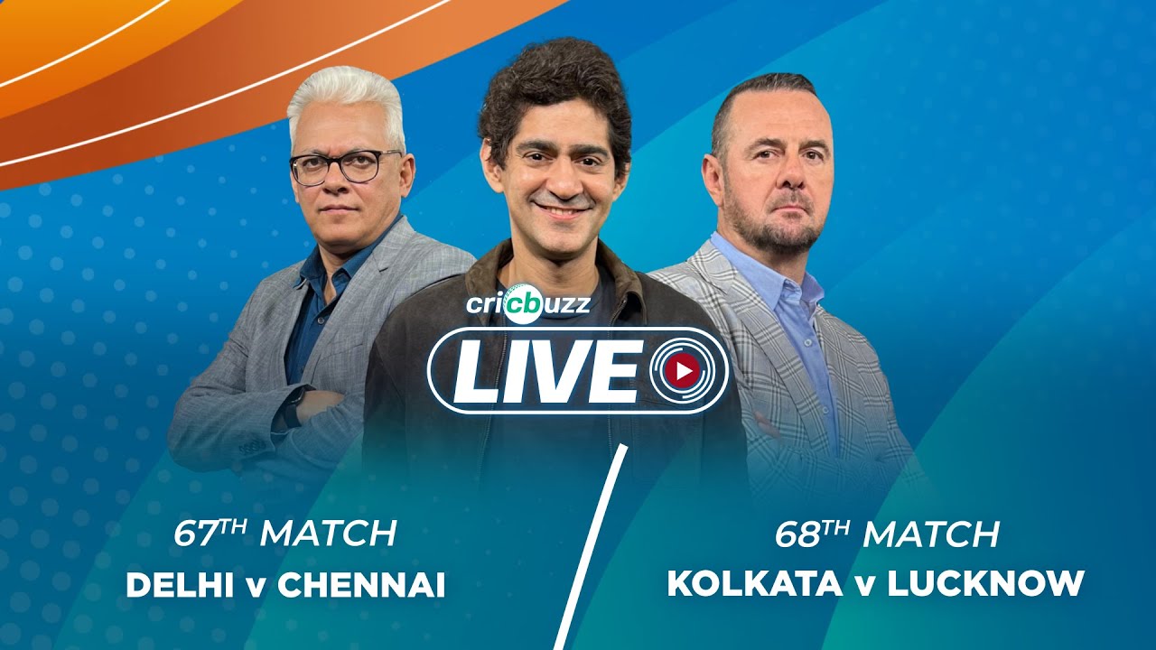 DCvCSK, #KKRvLSG Cricbuzz Live Delhi v Chennai, Kolkata v Lucknow