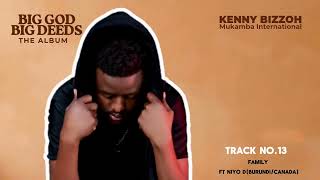 KENNY BIZZOH X NIYO D (Burundi) - FAMILY | Track No.13 | Big God Big Deeds The Album