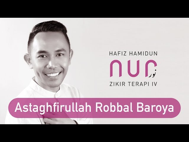 Hafiz Hamidun - Astaghfirullah Robbal Baroya (Album Nur Zikir Terapi IV) class=