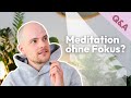 Braucht Meditation einen Fokus? | Q&A