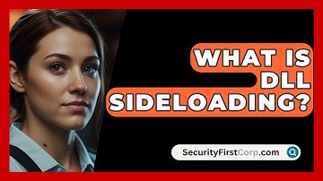 What Is DLL Sideloading? - SecurityFirstCorp.com