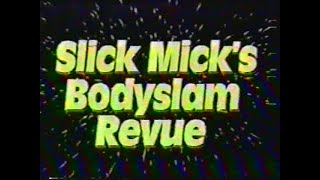 The intro to Slick Micks Bodyslam Revue (1998)