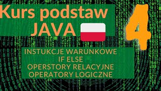 Kurs podstaw Java Lekcja 04. Instrukcje warunkowe - if else, operatory relacyjne i logiczne