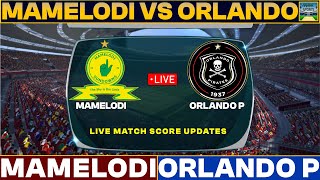 Mamelodi Sundowns Vs Orlando Pirates Live Match Today | MAM Vs ORL Live Football Match 2024 Live