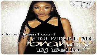 Brandy - Almost Doesn t Count (Dj Bella & DJ NIGEL MC Bootleg)