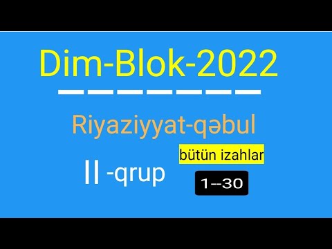 22 May 2022 blok imtahanı II qrup,riyaziyyat suallarının izahları(hamısı), 22.05.2022 blok qəbul