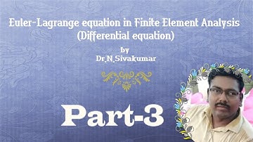 Euler-Lagrange equation in Finite Element Analysis (Differential equation part 3)by Dr.N.Sivakumar