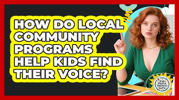 How Do Local Community Programs Help Kids Find Their Voice? - Kids Mental Wellness Guru